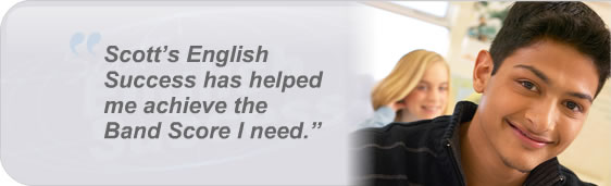 Scott's English Success has helped me achieve the Band Score I need